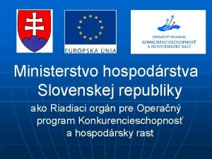 Ministerstvo hospodrstva Slovenskej republiky ako Riadiaci orgn pre