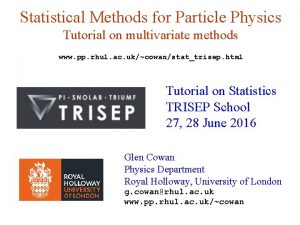 Statistical Methods for Particle Physics Tutorial on multivariate