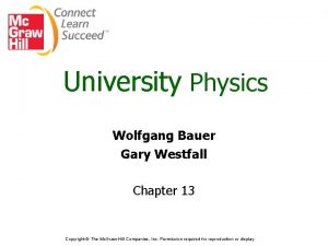 University Physics Wolfgang Bauer Gary Westfall Chapter 13