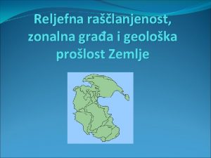 Reljefna ralanjenost zonalna graa i geoloka prolost Zemlje