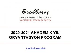 2020 2021 AKADEMK YILI ORYANTASYON PROGRAMI www faruksarac