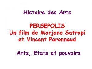 Histoire des Arts PERSEPOLIS Un film de Marjane