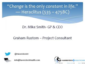 Change is the only constant in life Heraclitus