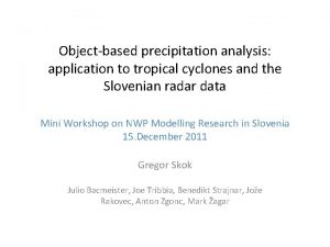 Objectbased precipitation analysis application to tropical cyclones and