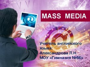TELEVISION RADIO NEWSPAPERS MASS MEDIA INTERNET MAGAZINES mass
