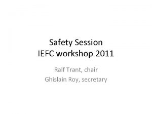 Safety Session IEFC workshop 2011 Ralf Trant chair