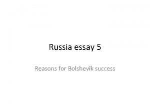 Russia essay 5 Reasons for Bolshevik success Reasons