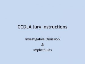 CCDLA Jury Instructions Investigative Omission Implicit Bias Investigative