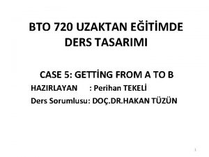 BTO 720 UZAKTAN ETMDE DERS TASARIMI CASE 5