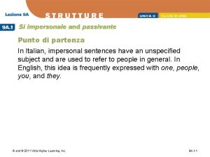 Punto di partenza In Italian impersonal sentences have