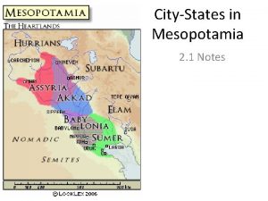 CityStates in Mesopotamia 2 1 Notes Civilization began