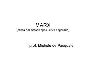 MARX critica del metodo speculativo hegeliano prof Michele