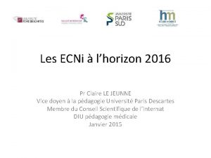 Les ECNi lhorizon 2016 Pr Claire LE JEUNNE