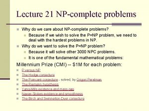 Lecture 21 NPcomplete problems n Why do we