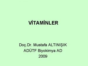 VTAMNLER Do Dr Mustafa ALTINIIK ADTF Biyokimya AD