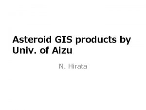 Asteroid GIS products by Univ of Aizu N