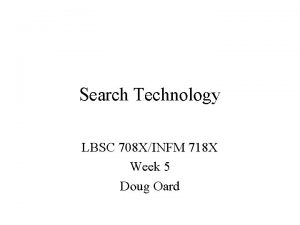 Search Technology LBSC 708 XINFM 718 X Week
