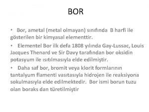 BOR Bor ametal metal olmayan snfnda B harfi