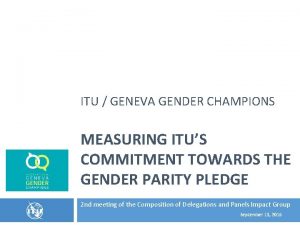 ITU GENEVA GENDER CHAMPIONS MEASURING ITUS COMMITMENT TOWARDS