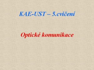 KAEUST 5 cvien Optick komunikace Zkladn typy systm