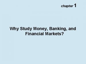 chapter 1 Why Study Money Banking and Financial