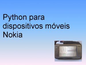 Python para dispositivos mveis Nokia Blurb Palestrante Elvis