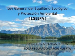 Ley General del Equilibrio Ecolgico y Proteccin Ambiental