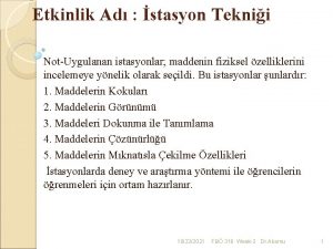 Etkinlik Ad stasyon Teknii NotUygulanan istasyonlar maddenin fiziksel