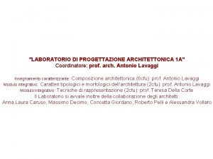 LABORATORIO DI PROGETTAZIONE ARCHITETTONICA 1 A Coordinatore prof