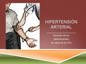 HIPERTENSIN ARTERIAL Revisin de los determinantes de salud