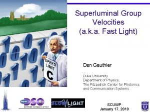 Superluminal Group Velocities a k a Fast Light