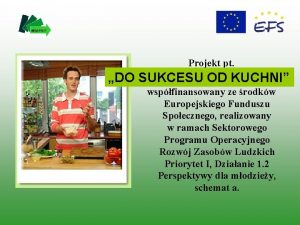 Projekt pt DO SUKCESU OD KUCHNI wspfinansowany ze