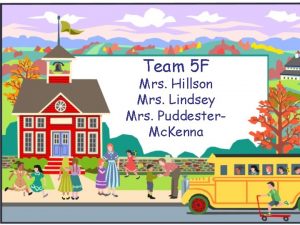 Team 5 F Mrs Hillson Mrs Lindsey Mrs
