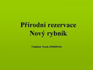 Prodn rezervace Nov rybnk Vladimr Nosek P 0600310