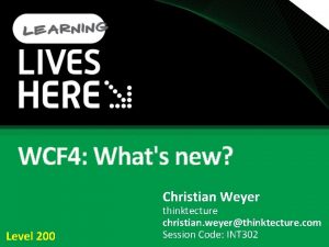 WCF 4 Whats new Christian Weyer Level 200