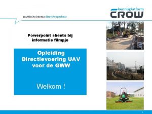 Powerpoint sheets bij informatie filmpje Opleiding Directievoering UAV