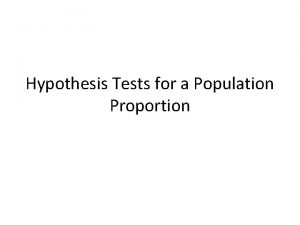 Hypothesis Tests for a Population Proportion Definition When