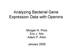 Analyzing Bacterial Gene Expression Data with Operons Morgan