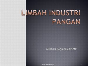 Merkuria Karyantina SP MP Limbah Indusrti Pangan 1