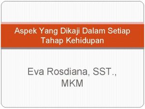 Aspek Yang Dikaji Dalam Setiap Tahap Kehidupan Eva