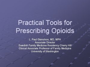 Practical Tools for Prescribing Opioids L Paul Gianutsos