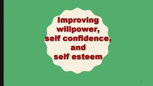 Improving willpower self confidence and self esteem 1