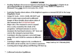 CURRENT WORK Reading Radiative Processes in Supernova Remnants