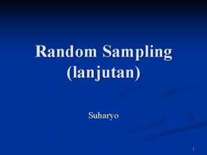 Random Sampling lanjutan Suharyo 1 MULTISTAGE RANDOM SAMPLING