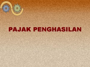 PAJAK PENGHASILAN 1 SEJARAH PPh UndangUndang PPh menggantikan