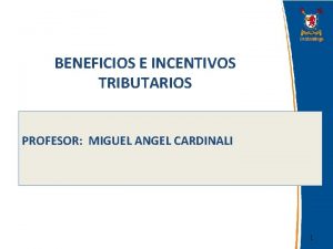 BENEFICIOS E INCENTIVOS TRIBUTARIOS PROFESOR MIGUEL ANGEL CARDINALI