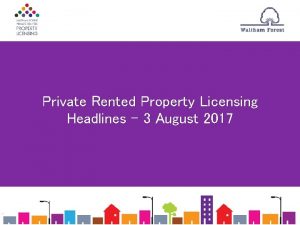 Private Rented Property Licensing Headlines 3 August 2017