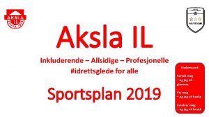 Aksla IL Inkluderende Allsidige Profesjonelle idrettsglede for alle