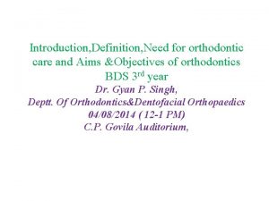 Introduction Definition Need for orthodontic care and Aims