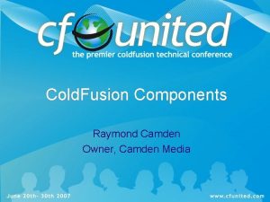 Cold Fusion Components Raymond Camden Owner Camden Media